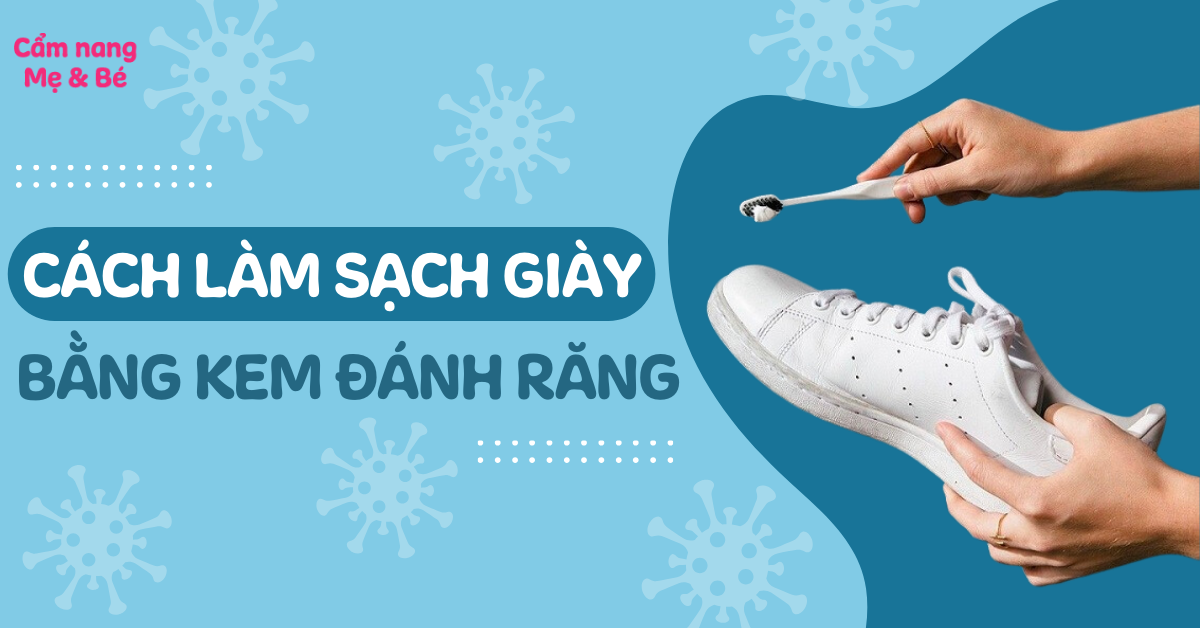 Cách làm sạch giày nhanh chóng bằng kem đánh răng đơn giản