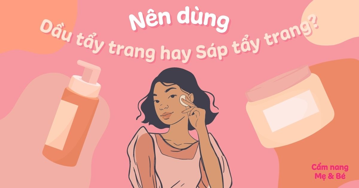 Cách sử dụng sáp tẩy trang cho da dầu mụn như thế nào?
