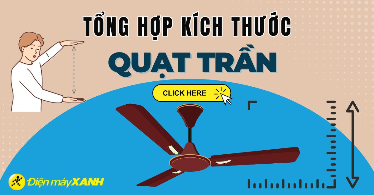 Kích thước quạt trần phổ biến nhất 2026 và cách chọn theo diện tích phòng