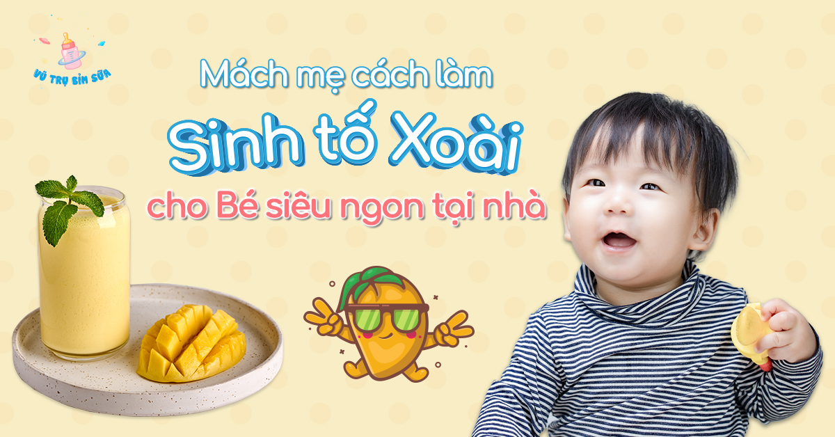 Cách làm sinh tố xoài cho bé 6 tháng