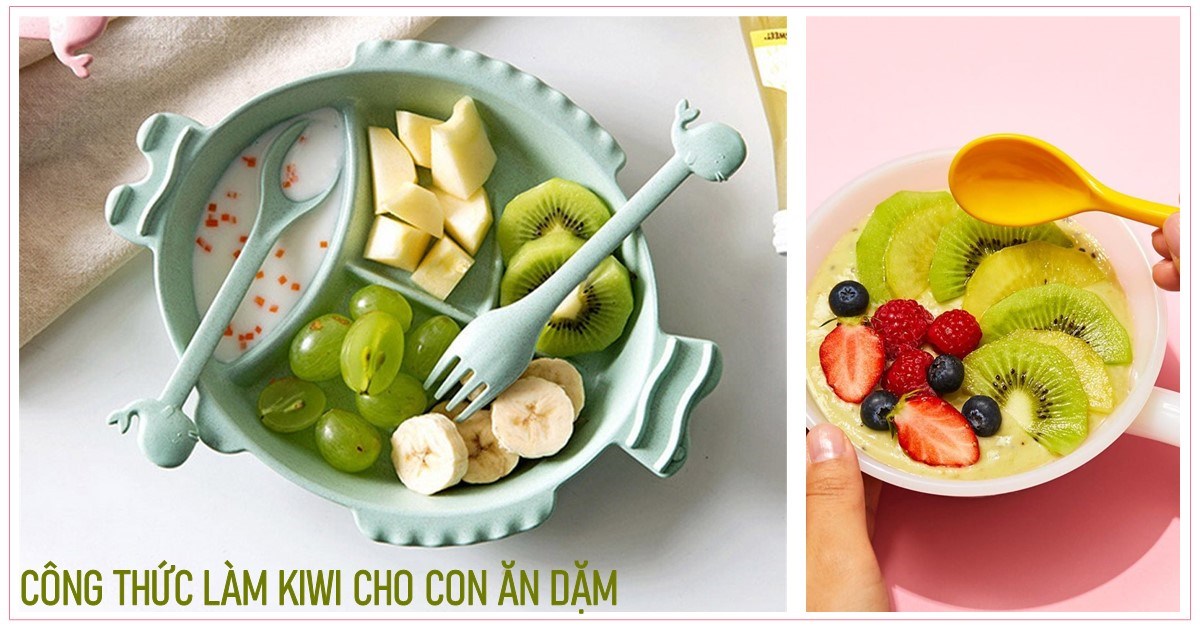 3. Gợi ý cách chế biến kiwi cho bé