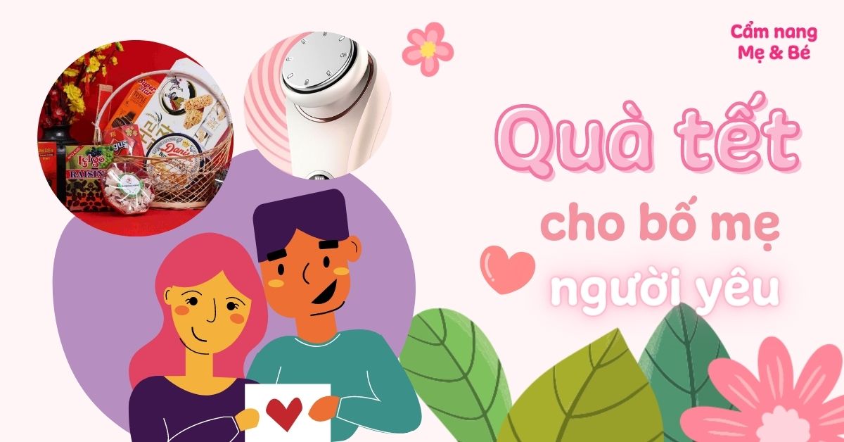 12 quà Tết cho bố mẹ người yêu ghi điểm tuyệt đối bạn không thể bỏ qua