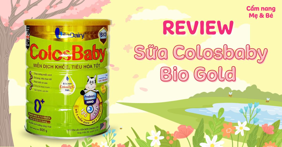 Review sữa Colosbaby Bio Gold có tốt không? Có nên mua không?