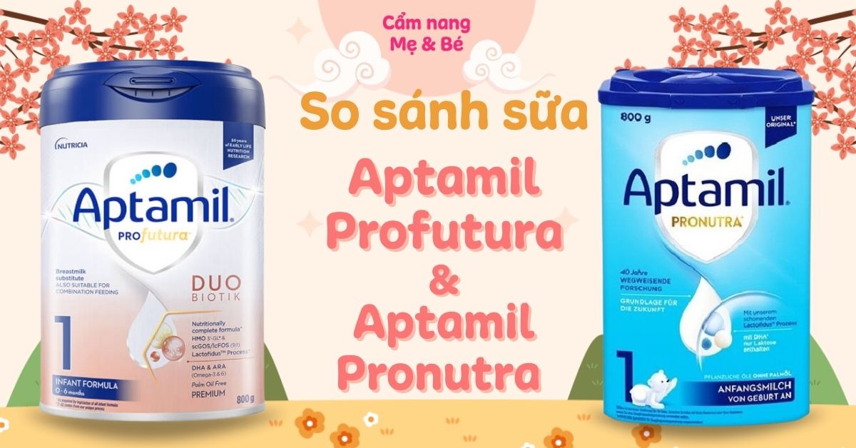 So sánh sữa Aptamil Profutura và sữa Aptamil Pronutra. Loại nào tốt hơ