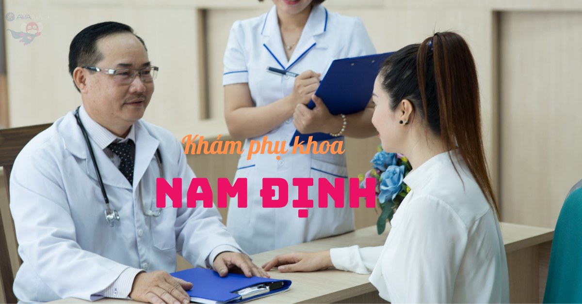 Phòng khám phụ khoa nào ở Nam Định được đánh giá cao nhất?