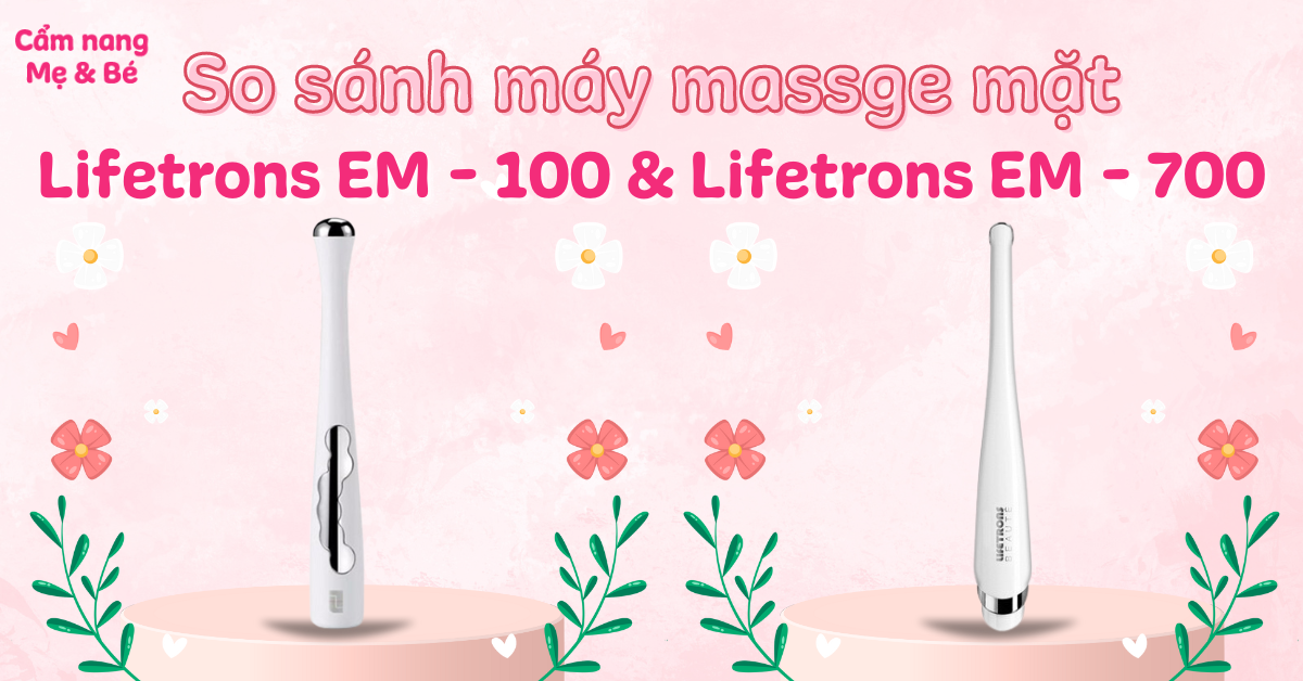 So sánh máy massage mắt Lifetrons EM - 100 và EM - 700 chi tiết
