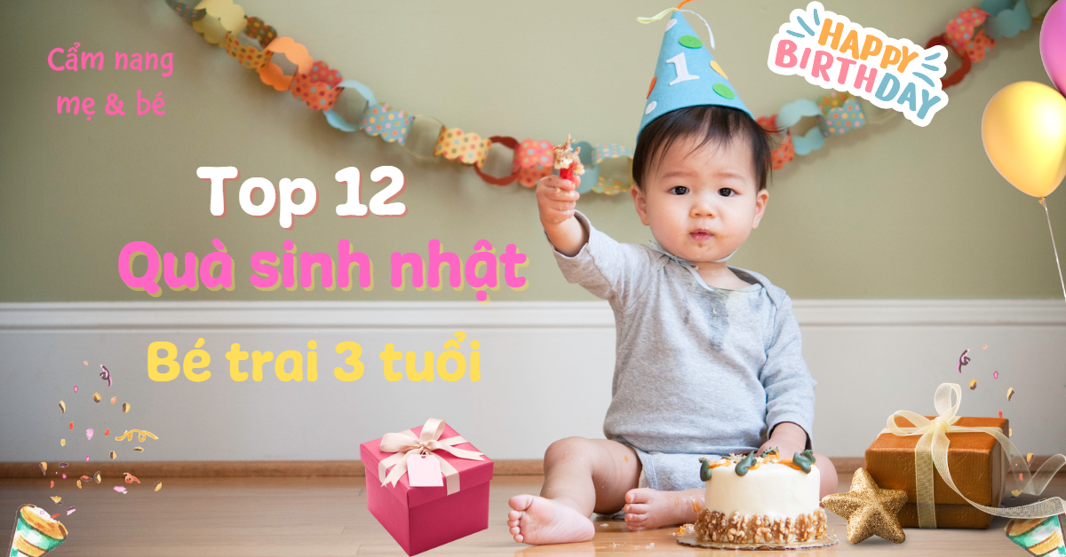 Gợi ý 10 món quà sinh nhật cho bé trai 3 tuổi ý nghĩa và thiết thực