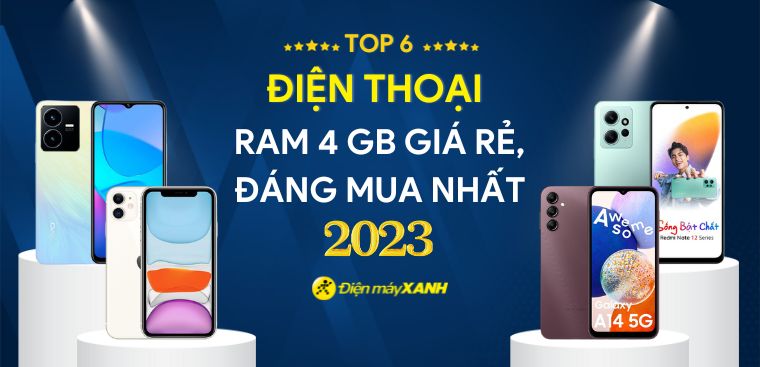 Top 6 điện thoại RAM 4GB giá rẻ, đáng mua nhất 2023 tại Điện máy XANH