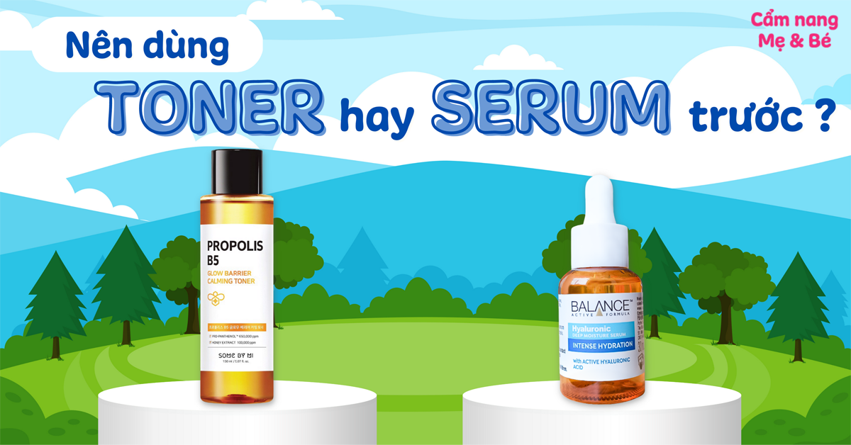 Hướng dẫn cách sử dụng toner và serum trong công đoạn dưỡng da