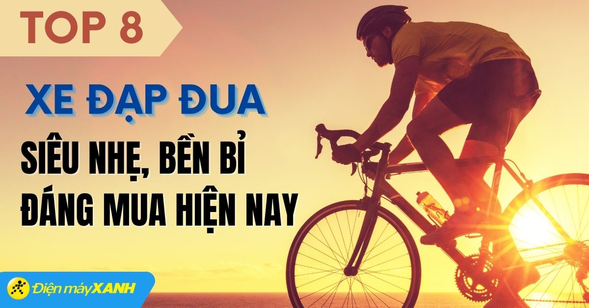 Top 8 xe đạp đua siêu nhẹ, bền bỉ và tốt nhất hiện nay