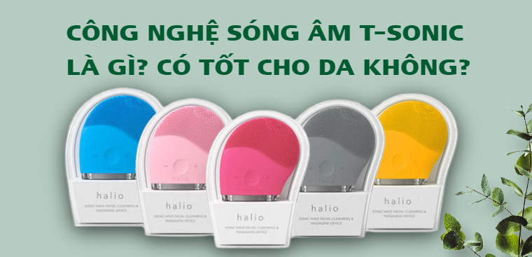 Công nghệ sóng âm T-Sonic là gì? Có tốt cho da không?