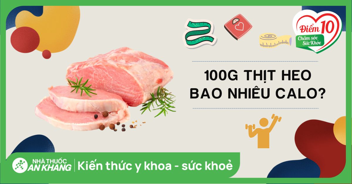 Thông Tin Dinh Dưỡng Và Calo Trong 300g Thịt Heo