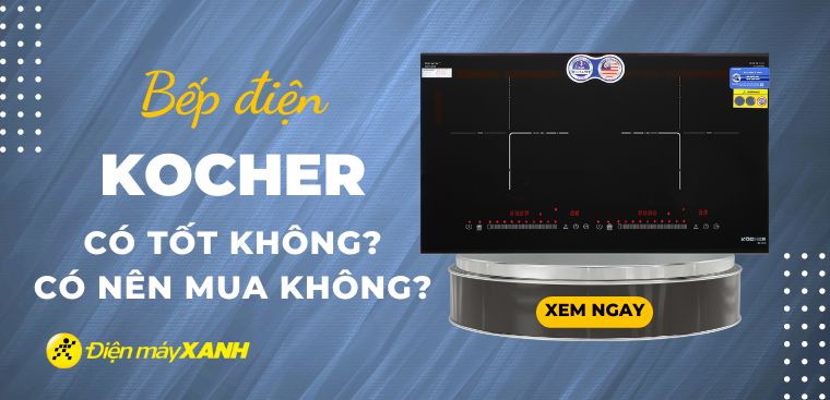 Bếp điện Kocher có tốt không? Có nên mua hay không?