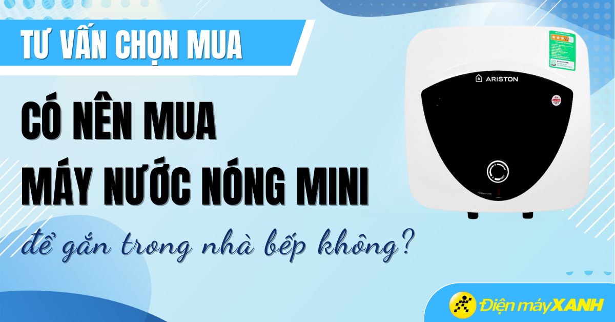 Có nên lắp bình nóng lạnh mini cho nhà bếp không?