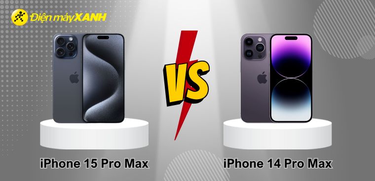 So sánh iPhone 14 Pro Max và 15 Pro Max: Flagship nào phù hợp nhất với bạn?