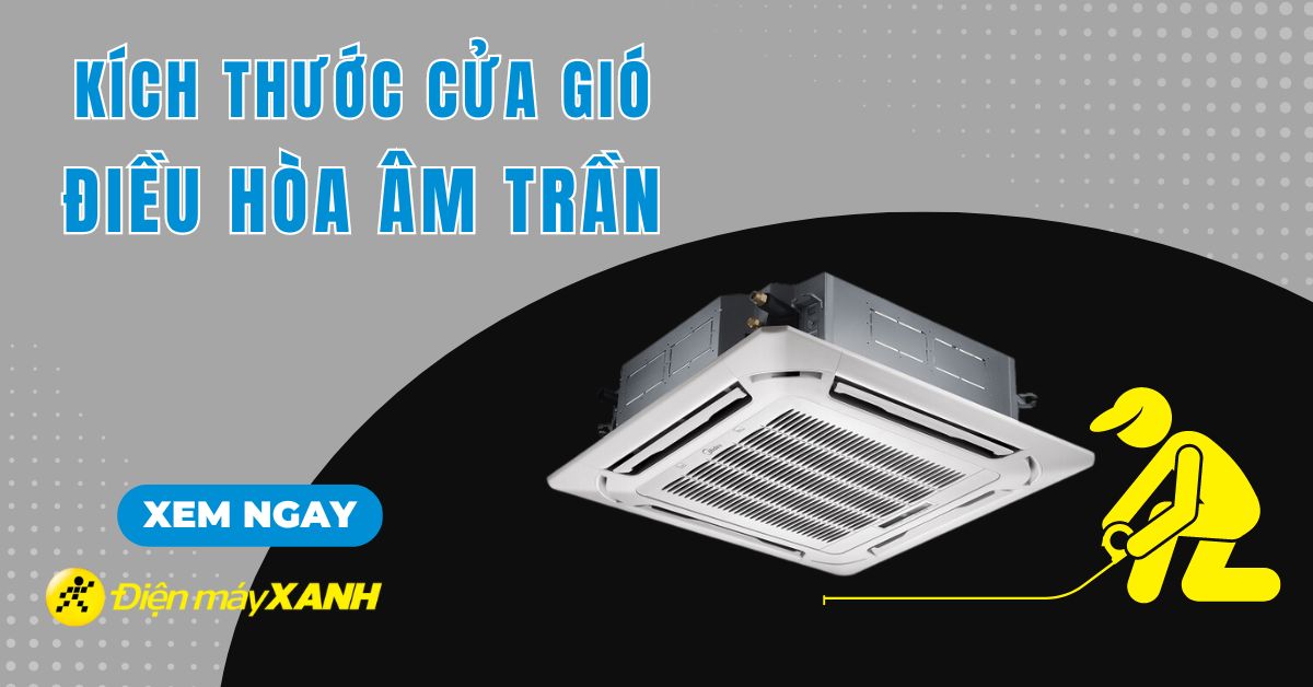 Tổng hợp kích thước cửa gió (miệng gió) điều hòa âm trần