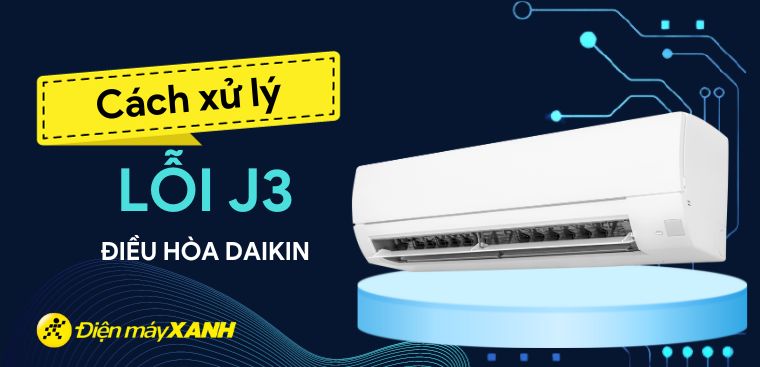 Lỗi J3 điều hòa Daikin: Nguyên nhân và cách khắc phục