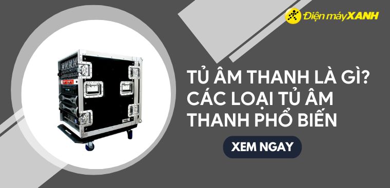 Tủ âm thanh là gì? Các loại tủ âm thanh phổ biến
