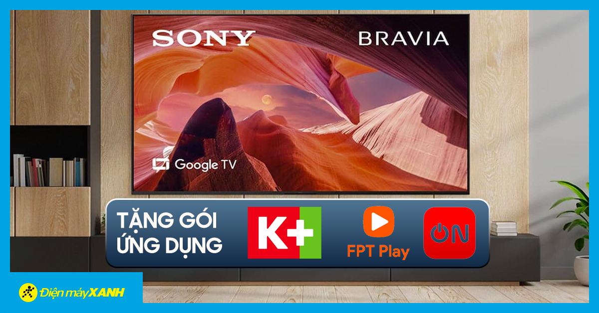 Tặng Gói Ứng Dụng Giải Trí K+, Fpt Max Và Vtv Cab On Dành Cho Khách Hàng Mua Tivi Sony