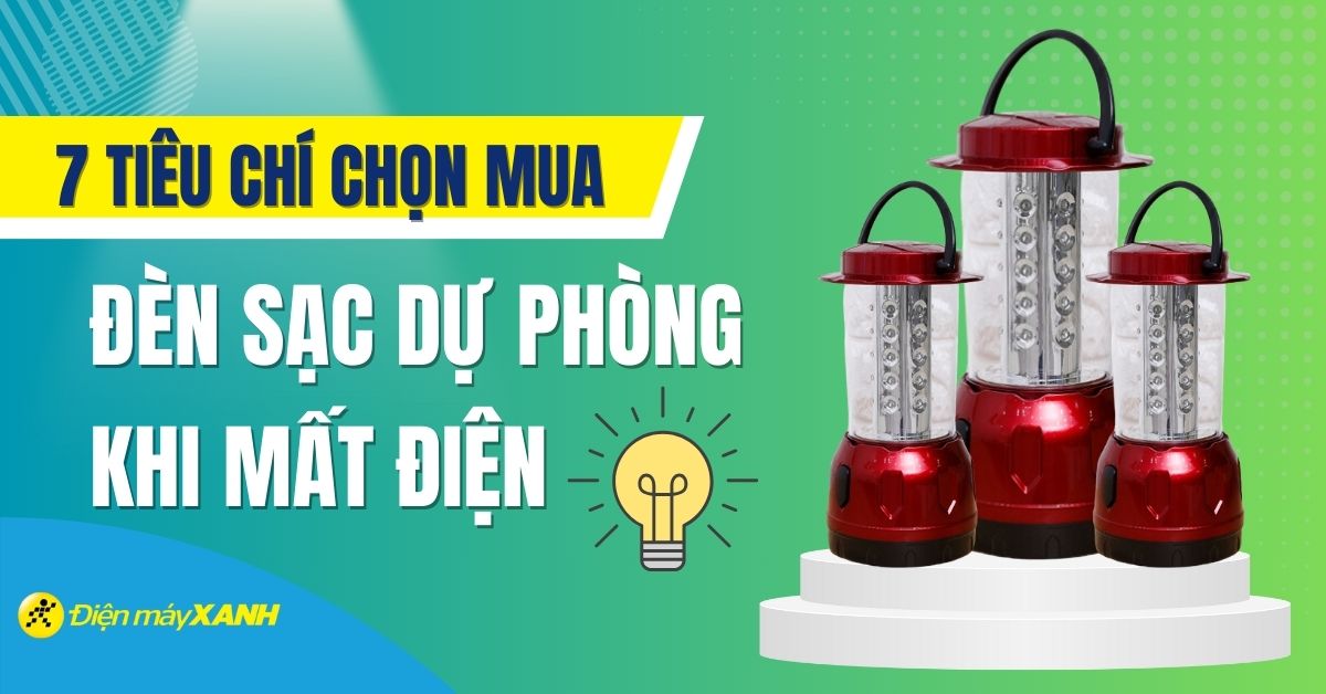 7 tiêu chí lựa chọn đèn sạc dự phòng khi mất điện chuẩn nhất