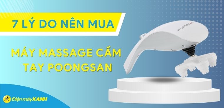 7 lý do nên mua máy massage cầm tay Poongsan để thư giãn mỗi ngày