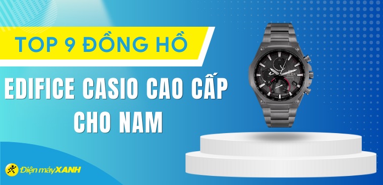 Top 9 đồng hồ EDIFICE Casio cho nam cao cấp nhất 2023 tại Kinh Nghiệm Hay