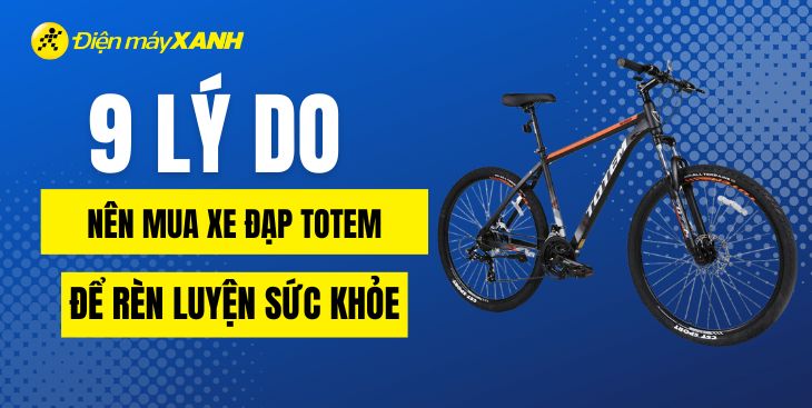 9 lý do nên mua xe đạp Totem để rèn luyện sức khỏe