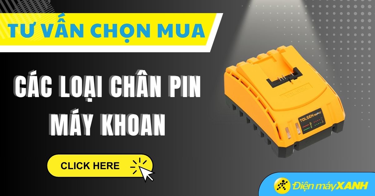 Các loại chân pin máy khoan và cách lựa chọn pin phù hợp