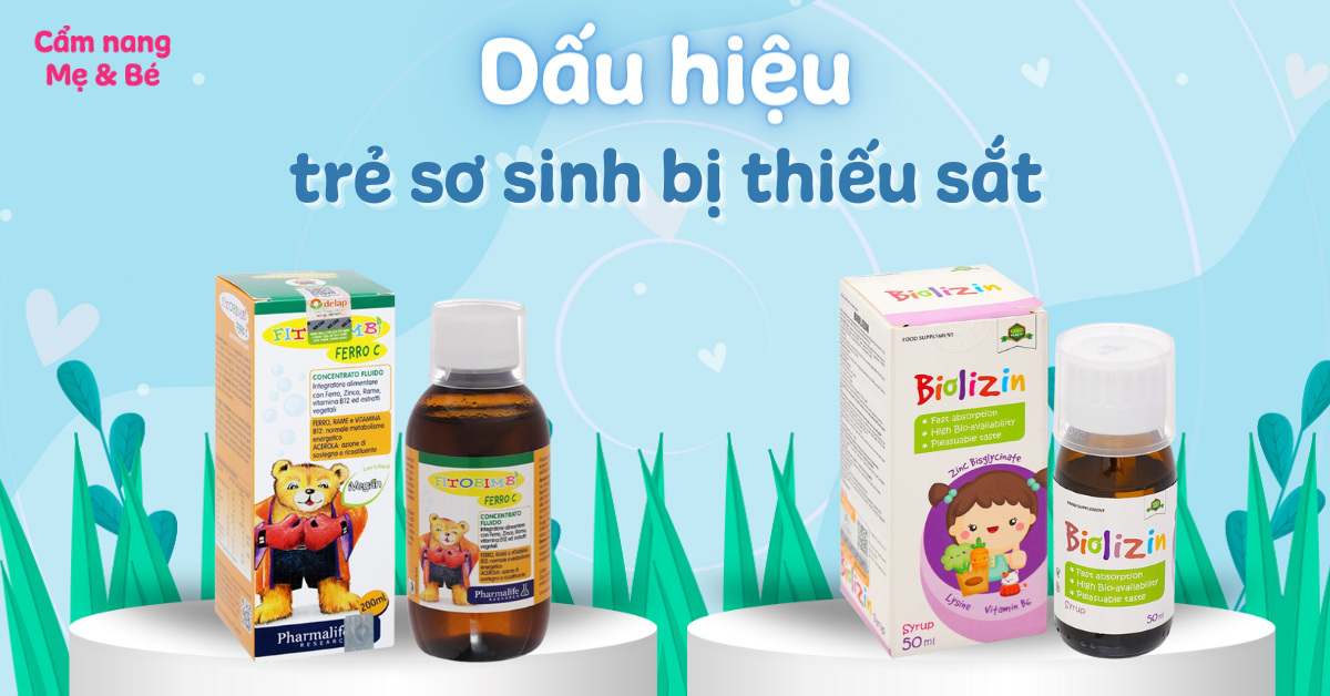 Các dấu hiệu nhận biết trẻ sơ sinh bị thiếu sắt và cách bổ sung