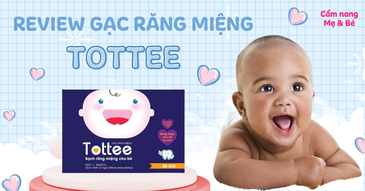 Review gạc răng miệng cho bé Tottee có tốt không? Giá bao nhiêu? Mua ở đâu?