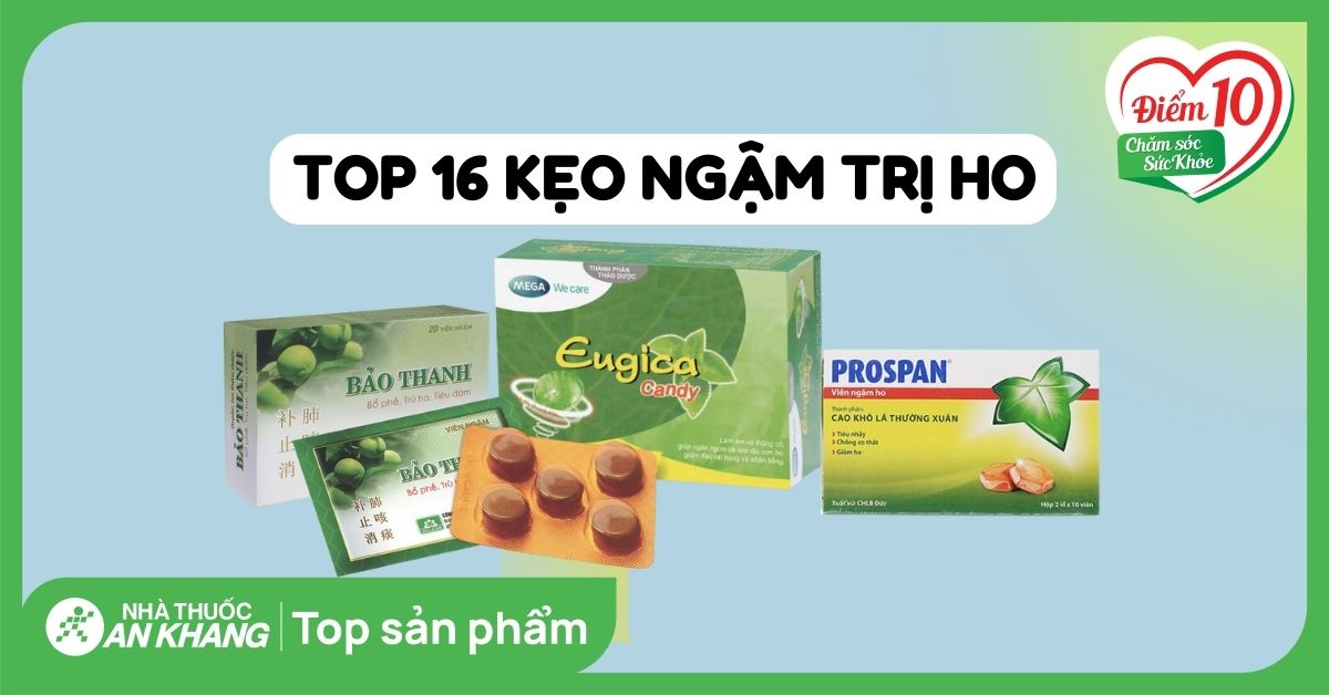 Top 16 kẹo ngậm trị ho, giảm đau viêm họng được nhiều người tin dùng
