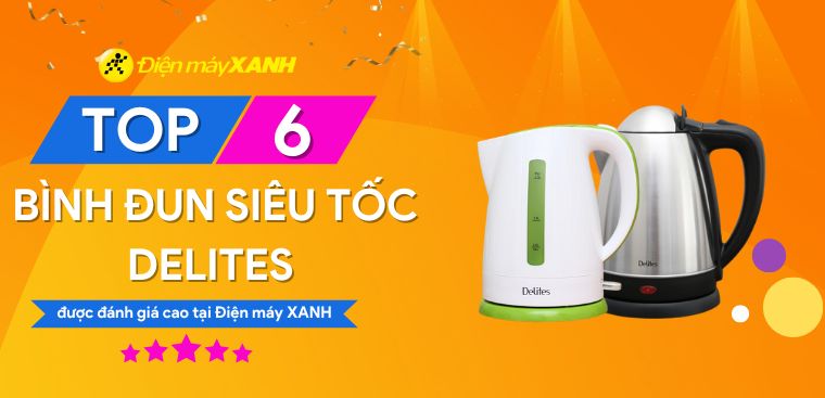 Top 6 bình đun siêu tốc Delites được đánh giá cao tại Điện máy XANH