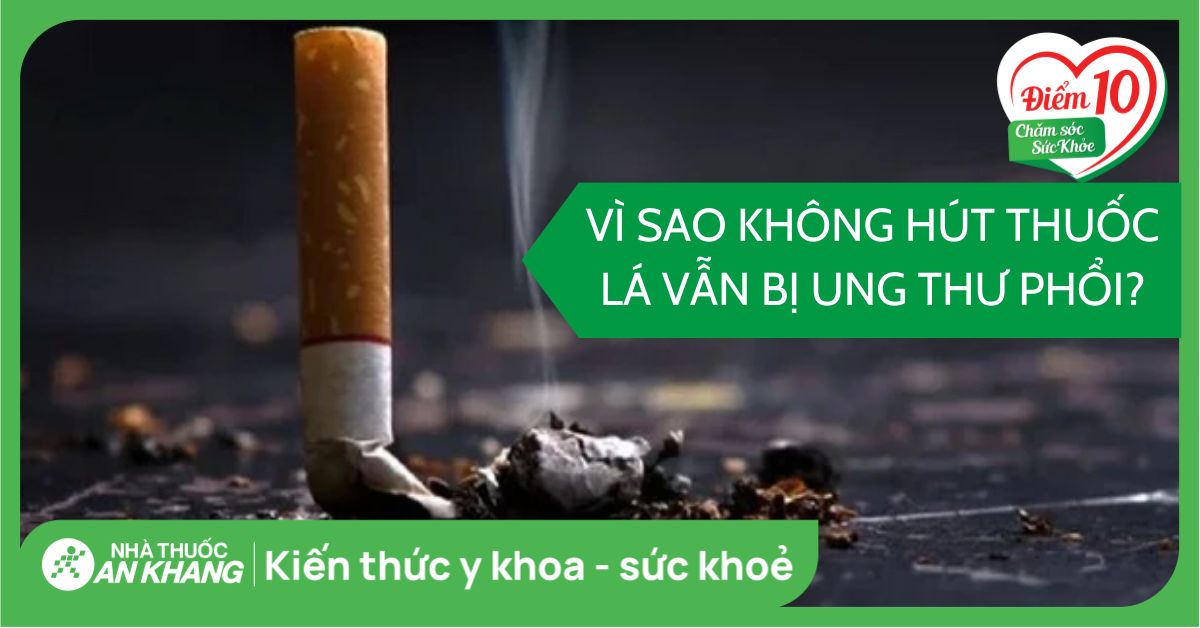 10 nguyên nhân và yếu tố nguy cơ bị ung thư phổi dù không hút thuốc lá