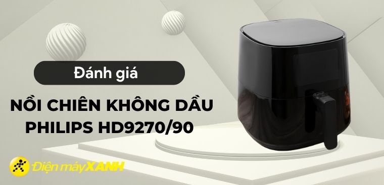 Review nồi chiên không dầu Philips HD9270/90 có tốt không?