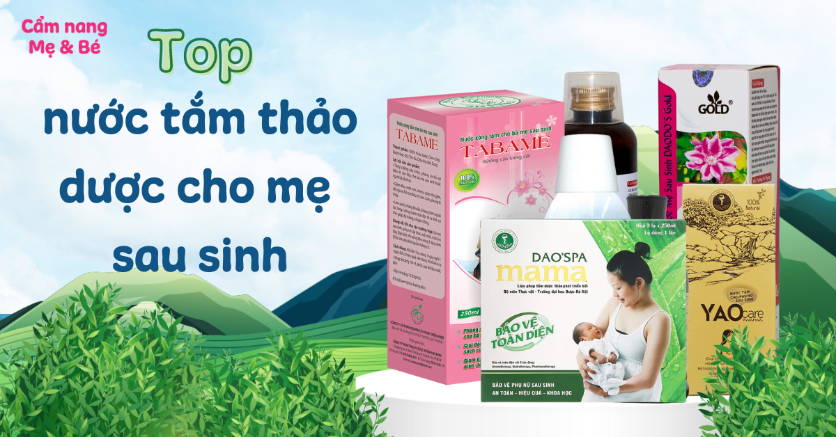 Top 10 nước tắm thảo dược cho mẹ sau sinh tốt, an toàn và lành tính