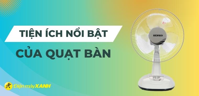 Các tiện ích nổi bật của quạt bàn hiện nay
