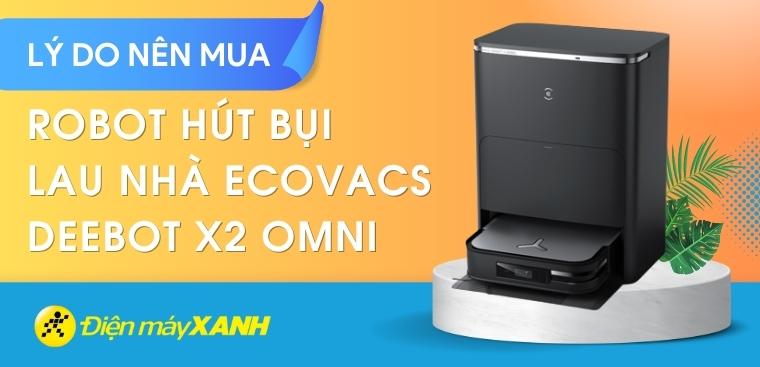 Khám phá 7 lý do nên mua robot hút bụi lau nhà Ecovacs Deebot X2 OMNI mà bạn nên biết