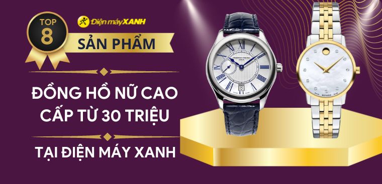 Top 8 đồng hồ nữ cao cấp từ 30 triệu sang trọng nhất 2023 tại Kinh Nghiệm Hay