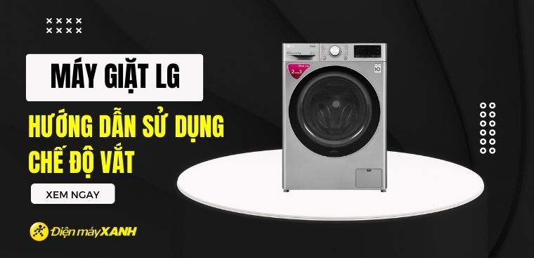 Hướng dẫn sử dụng chế độ vắt của máy giặt LG