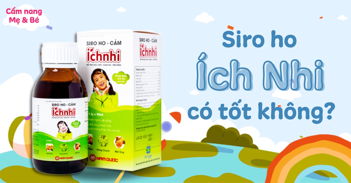 Siro ho Ích Nhi Nam Dược có tốt không? Tác dụng, cách dùng đúng cho bé