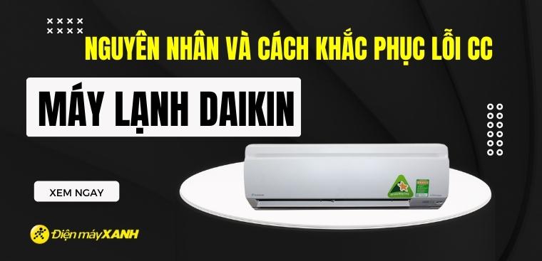 Nguyên nhân và cách khắc phục máy lạnh Daikin báo lỗi CC