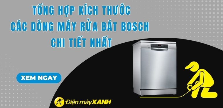 Tổng hợp kích thước các dòng máy rửa bát Bosch chi tiết nhất
