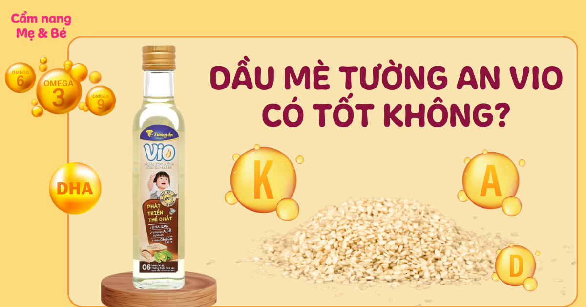 Review dầu mè Tường An Vio cho bé có tốt không? Giá bao nhiêu?