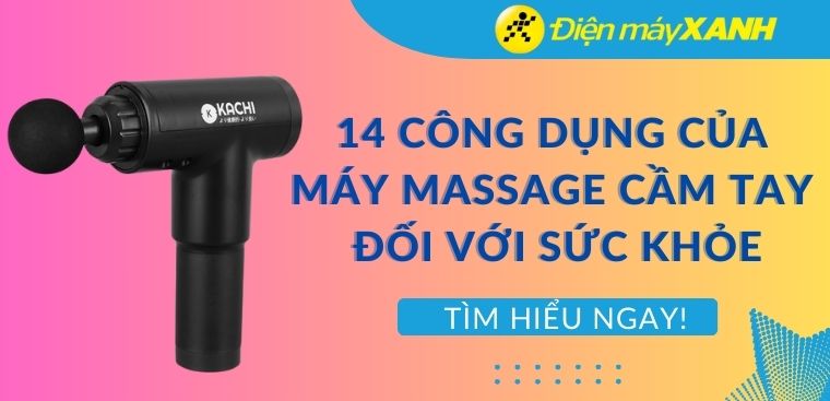 14 công dụng nổi bật của máy massage cầm tay đối với sức khoẻ