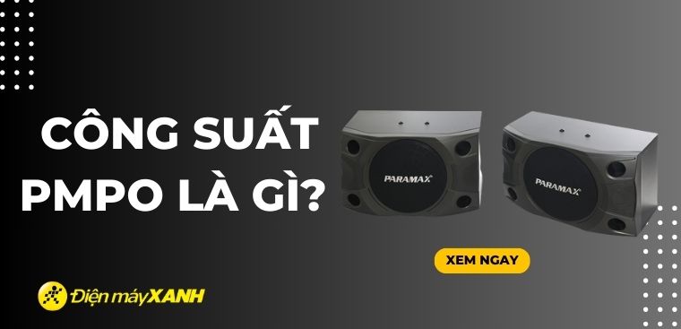 Công suất PMPO là gì? Có gì khác so với công suất RMS?