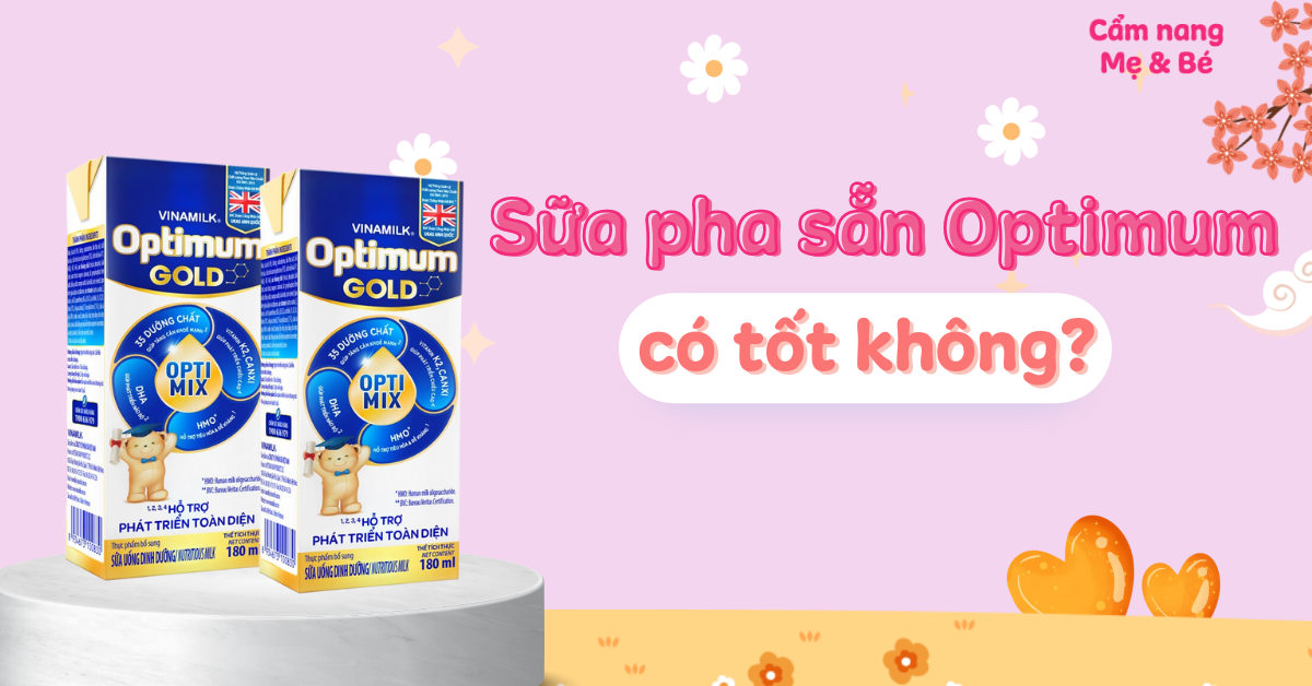Sữa pha sẵn Optimum có tốt không? Cần lưu ý gì khi sử dụng?