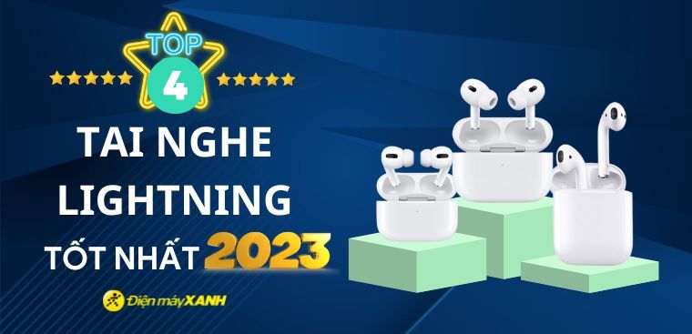 Top 4 tai nghe lightning tốt nhất 2023 tại Điện máy XANH