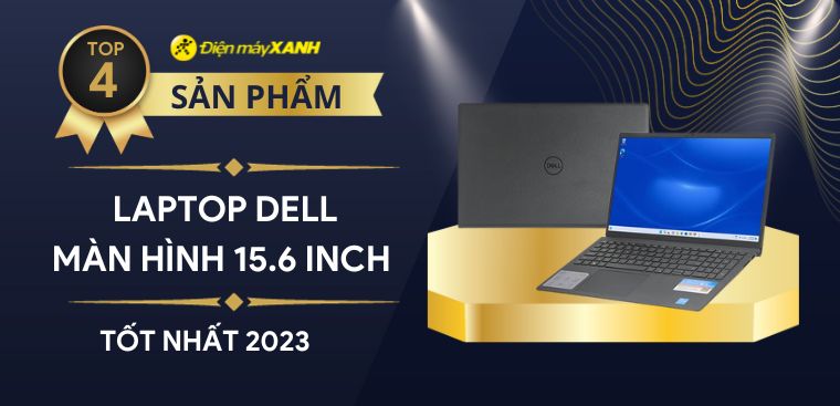 Top 4 laptop Dell màn hình 15.6 inch tốt nhất 2023 tại Kinh Nghiệm Hay