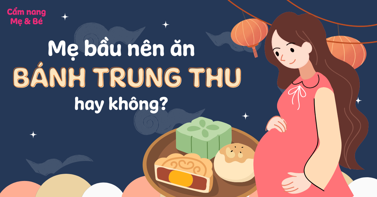 Bà bầu ăn bánh trung thu được không? 5 lưu ý mẹ cần nhớ
