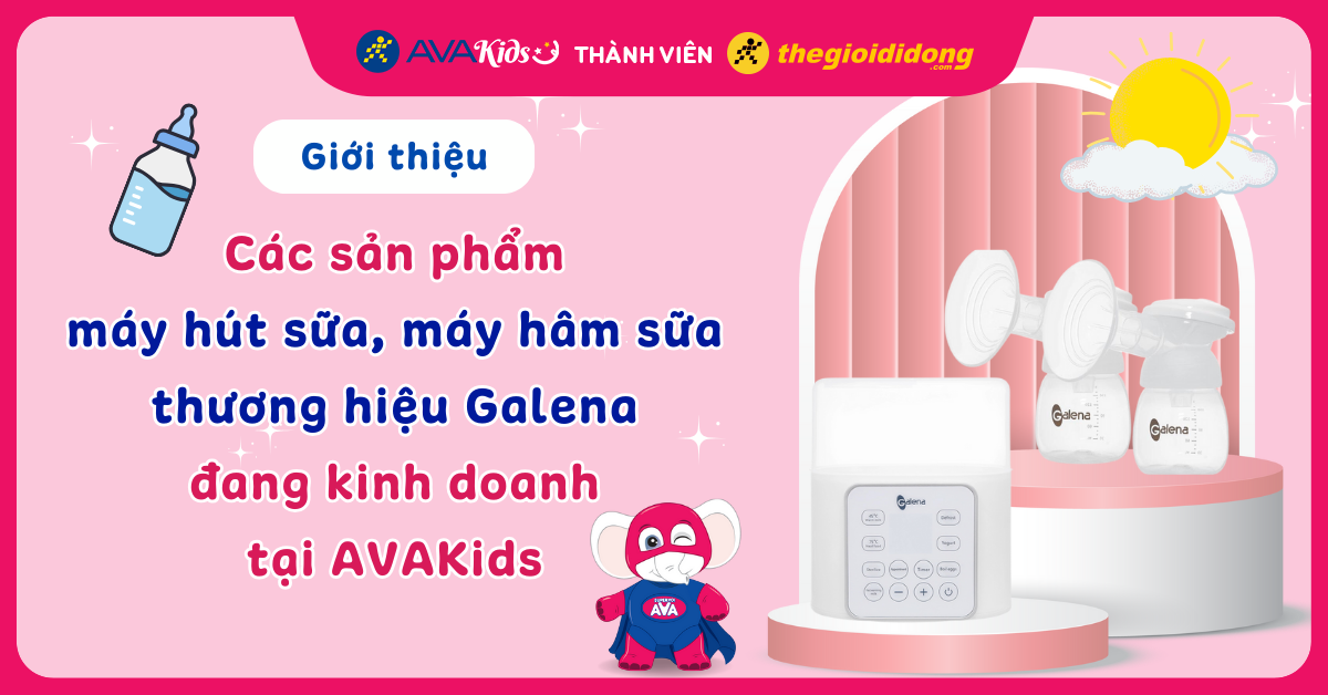 Thương hiệu Galena chuyên máy hút sữa, máy hâm và tiệt trùng bình sữa đã có mặt tại AVAKids